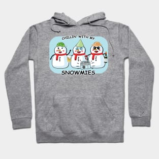 Chillin' With My Snowmies - Funny Hoodie